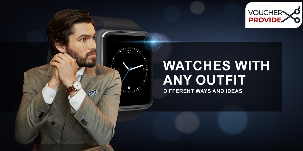 watch with any outfit blog banner voucherprovide
